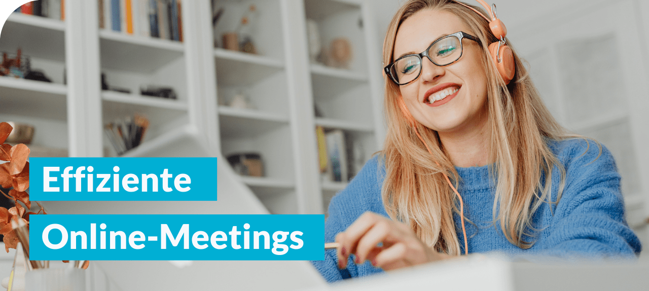 Keine Zeit verlieren: 10 Tipps für effiziente Online-Meetings