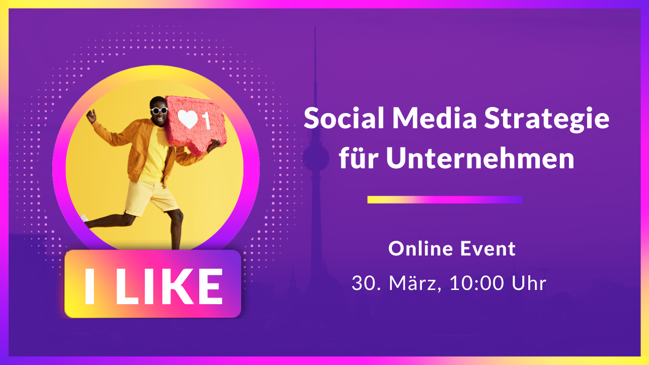 Verpassen Sie nicht unser Online-Event “I Like – Social-Media-Strategie für Unternehmen” am 30. März 2023 ab 10:00 Uhr.