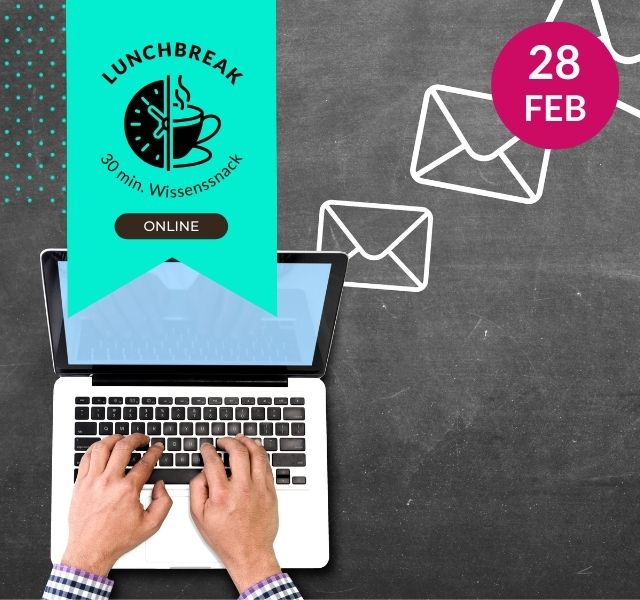 30 min. Lunchbreak: Nachhaltiges Messaging: E-Mail Gewohnheiten